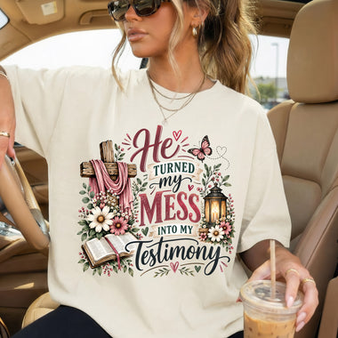 He Turned My Mess Into My Testimony DTF Transfer DTF Heat Press Transfer from Sweet Tee Transfers