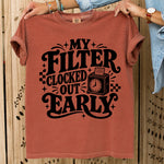 My Filter Clocked Out Early Black DTF Transfer DTF Heat Press Transfer from Sweet Tee Transfers