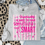 Unfortunately I Always Do Have Something Smart to Say DTF Transfer DTF Heat Press Transfer from Sweet Tee Transfers