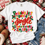 Probably Just Gonna Jingle Some of the Way I'm Tired DTF Transfer DTF Heat Press Transfer from Sweet Tee Transfers