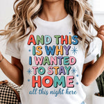And This Is Why I Wanted to Stay Home DTF Transfer DTF Heat Press Transfer from Sweet Tee Transfers