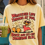 Whatever Life Throws at You Duck and Let It Hit Someone Else DTF Transfer DTF Heat Press Transfer from Sweet Tee Transfers