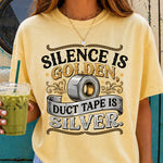 Silence Is Golden Duct Tape Is Silver DTF Transfer DTF Heat Press Transfer from Sweet Tee Transfers