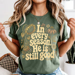 In Every Season He Is Still Good DTF Transfer DTF Heat Press Transfer from Sweet Tee Transfers