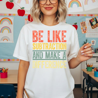 Be Like Subtraction and Make a Difference DTF Transfer DTF Heat Press Transfer from Sweet Tee Transfers