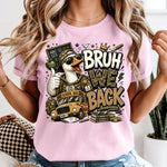 Goose Bruh We Back DTF Transfer DTF Heat Press Transfer from Sweet Tee Transfers
