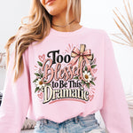 Too Blessed to Be This Dramatic DTF Transfer DTF Heat Press Transfer from Sweet Tee Transfers