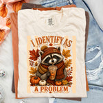 I Identify as a Problem Fall Raccoon DTF Transfer DTF Heat Press Transfer from Sweet Tee Transfers