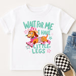 Wait for Me I Have Little Legs DTF Transfer DTF Heat Press Transfer from Sweet Tee Transfers