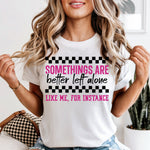 Some Things Are Better Left Alone DTF Transfer DTF Heat Press Transfer from Sweet Tee Transfers