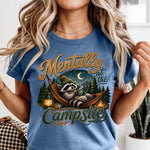 Mentally at the Campsite DTF Transfer DTF Heat Press Transfer from Sweet Tee Transfers