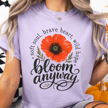 Bloom Anyway Soft Soul Brave Heart Wild Hope Floral DTF Transfer DTF Heat Press Transfer from Sweet Tee Transfers
