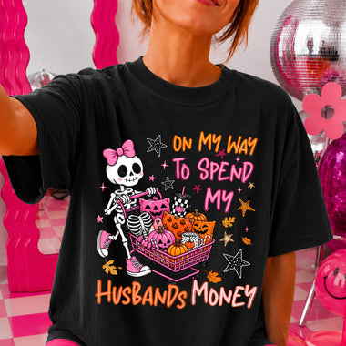 On My Way to Spend My Husbands Money Skeleton DTF Transfer DTF Heat Press Transfer from Sweet Tee Transfers