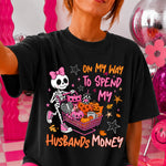 On My Way to Spend My Husbands Money Skeleton DTF Transfer DTF Heat Press Transfer from Sweet Tee Transfers