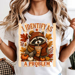 I Identify as a Problem Fall Raccoon DTF Transfer DTF Heat Press Transfer from Sweet Tee Transfers