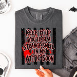 Keep It Up You'll Be a Strange Smell in My Attic Soon DTF Transfer DTF Heat Press Transfer from Sweet Tee Transfers