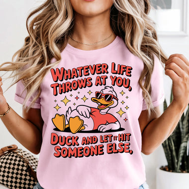 Whatever Life Throws at You Duck and Let It Hit Someone Else DTF Transfer DTF Heat Press Transfer from Sweet Tee Transfers