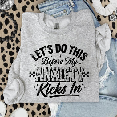 Let's Do This Before My Anxiety Kicks In DTF Transfer DTF Heat Press Transfer from Sweet Tee Transfers