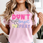 Don't Forget to Pray DTF Transfer DTF Heat Press Transfer from Sweet Tee Transfers