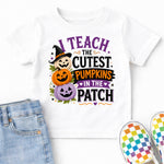 I Teach the Cutest Pumpkins in the Patch DTF Transfer DTF Heat Press Transfer from Sweet Tee Transfers