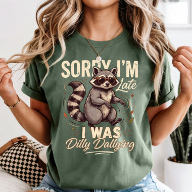 Sorry I'm Late I Was Dilly Dallying Raccoon DTF Transfer DTF Heat Press Transfer from Sweet Tee Transfers