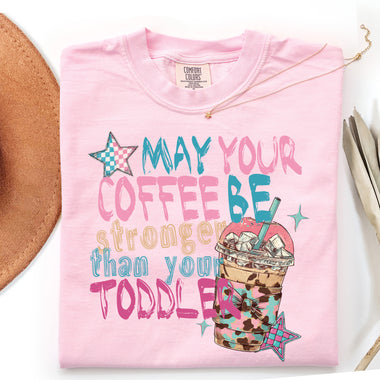May Your Coffee Be Stronger Than Your Toddler DTF Transfer DTF Heat Press Transfer from Sweet Tee Transfers
