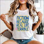 Fiction Because Real Life is Terrible