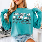 Gaslight Me all You Want