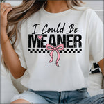 I Could be Meaner