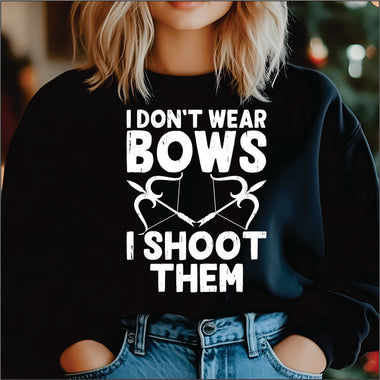 I Don't Wear Bows I Shoot Them DTF Transfer