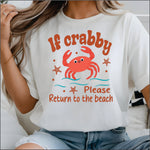 If Im Crabby Return me to the Beach DTF Transfer