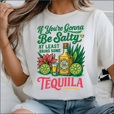 If Your gonna be Salty bring Tequilla DTF Transfer