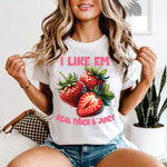 I Like Them Real Thick & Juicy Strawberries