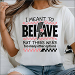 I Meant to Behave DTF Transfer