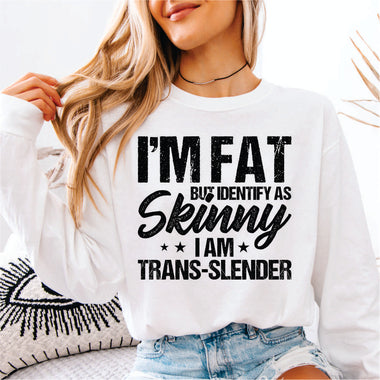 I'm Fat but I Identify as Skinny