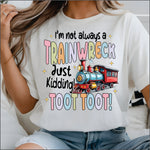 I'm not Always a Train Wreck DTF Transfer