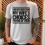 I Never Question my Wife's Choices