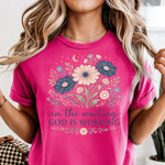 In The Waiting God is Working Floral DTF Transfer