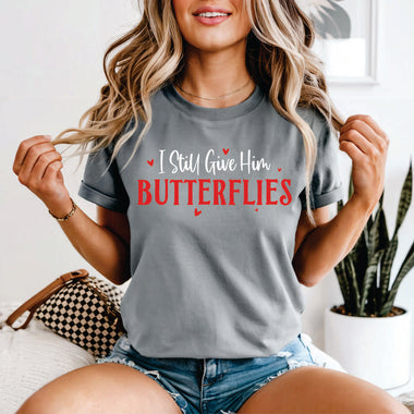 I Still Give Him Butterflies - couples tee