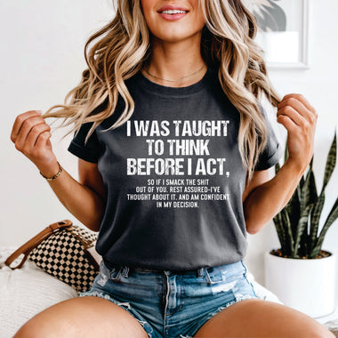 I was Taught to Think before I Act