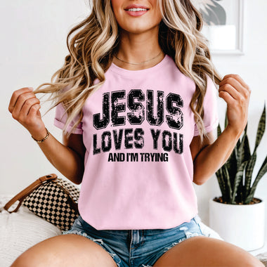 Jesus Loves You & I'm Trying