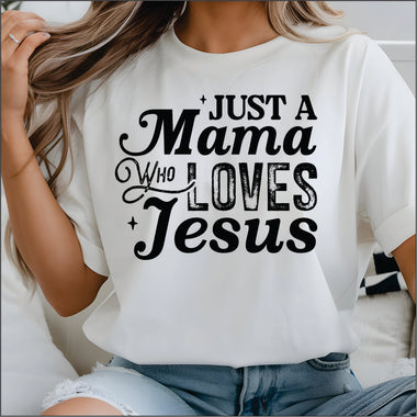 Just a Mama who Loves Jesus DTF Transfer