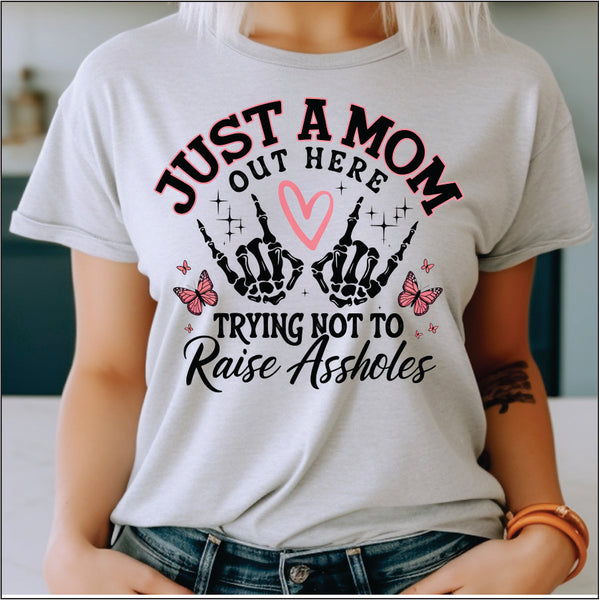 Just a Mom out here Trying not to Raise A**holes DTF Transfer – Sweet ...