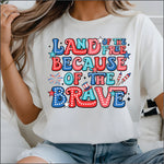 Land of the Free because of the Brave DTF Transfer
