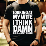 Looking At My Wife I Think Damn Shes a Lucky Woman