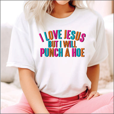 Love Jesus but will Punch a Hoe DTF Transfer