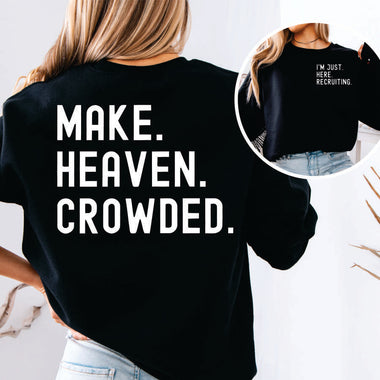 Make Heaven Crowded I'm Just here Recruiting white 2 part