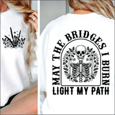 May the Bridges I Burn DTF Transfer