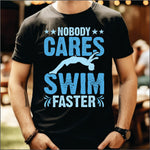 Nobody Cares Swim Faster DTF Transfer