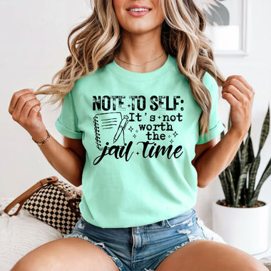 Note to Self It's not Worth the Jail Time